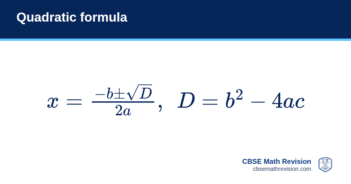 Quadratic formula formula card: x = (−b ± √D) / 2a, where D = b² − 4ac. CBSE Math Revision