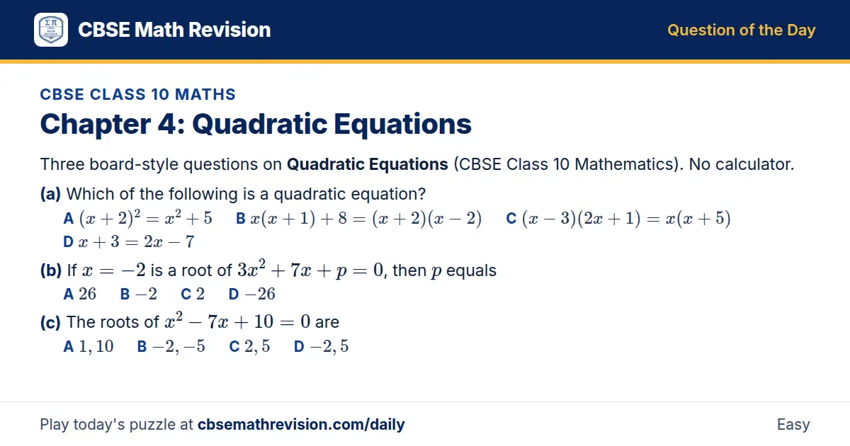 CBSE Class 10 Maths Question of the Day on Quadratic Equations, a 3-part multiple-choice question: Three board-style questions on Quadratic Equations (CBSE Class 10 Mathematics). No calculator. (a) Which of the following is a quadratic equation?…