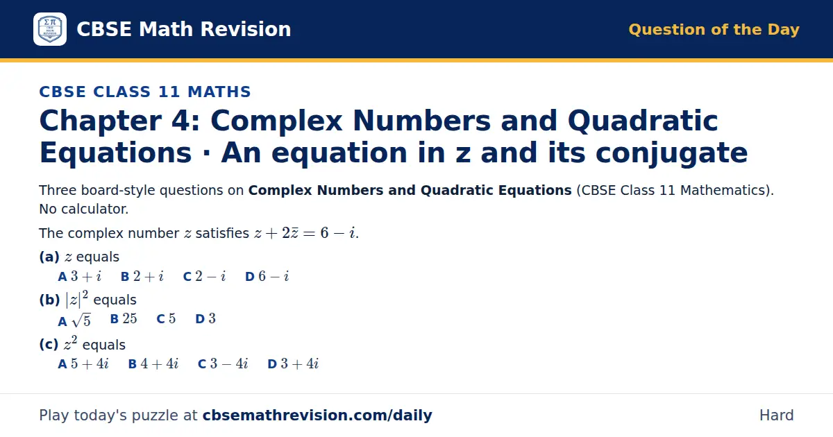CBSE Class 11 Maths Question of the Day on Complex Numbers and Quadratic Equations · An equation in z and its conjugate, a 3-part multiple-choice question: Three board-style questions on Complex Numbers and Quadratic Equations (CBSE Class 11…