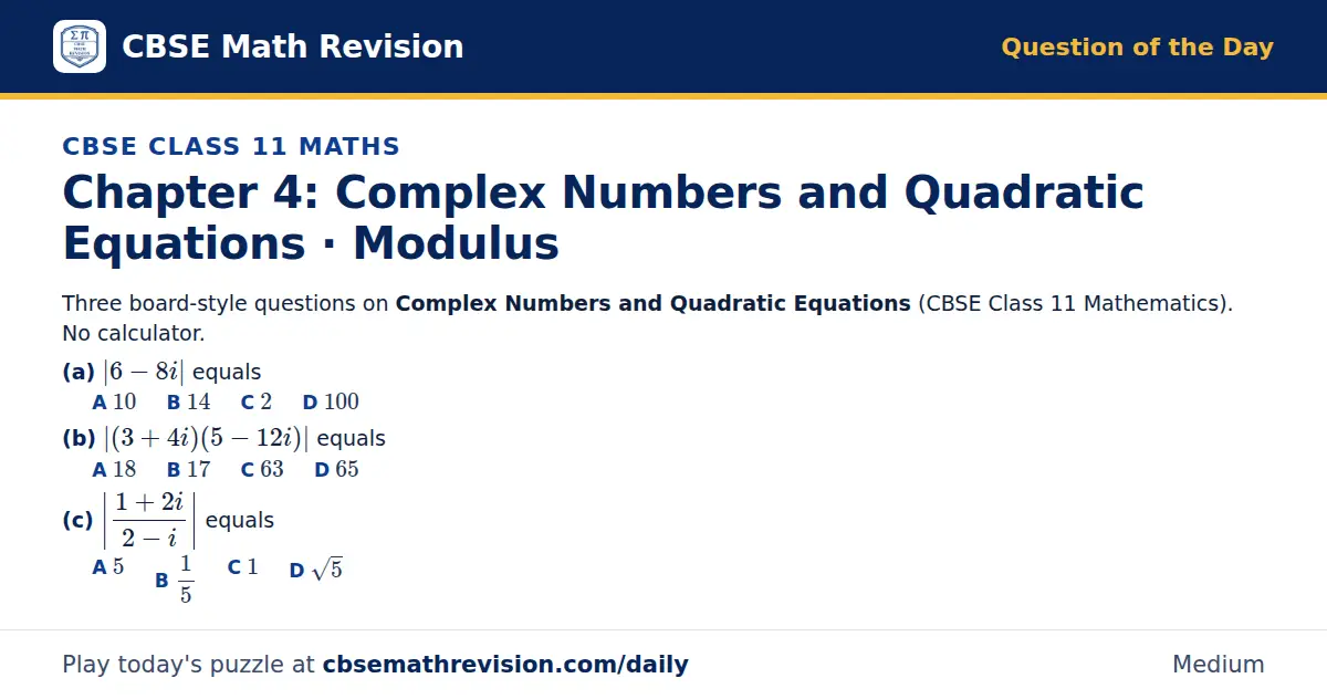 CBSE Class 11 Maths Question of the Day on Complex Numbers and Quadratic Equations · Modulus, a 3-part multiple-choice question: Three board-style questions on Complex Numbers and Quadratic Equations (CBSE Class 11 Mathematics). No calculator. (a)…