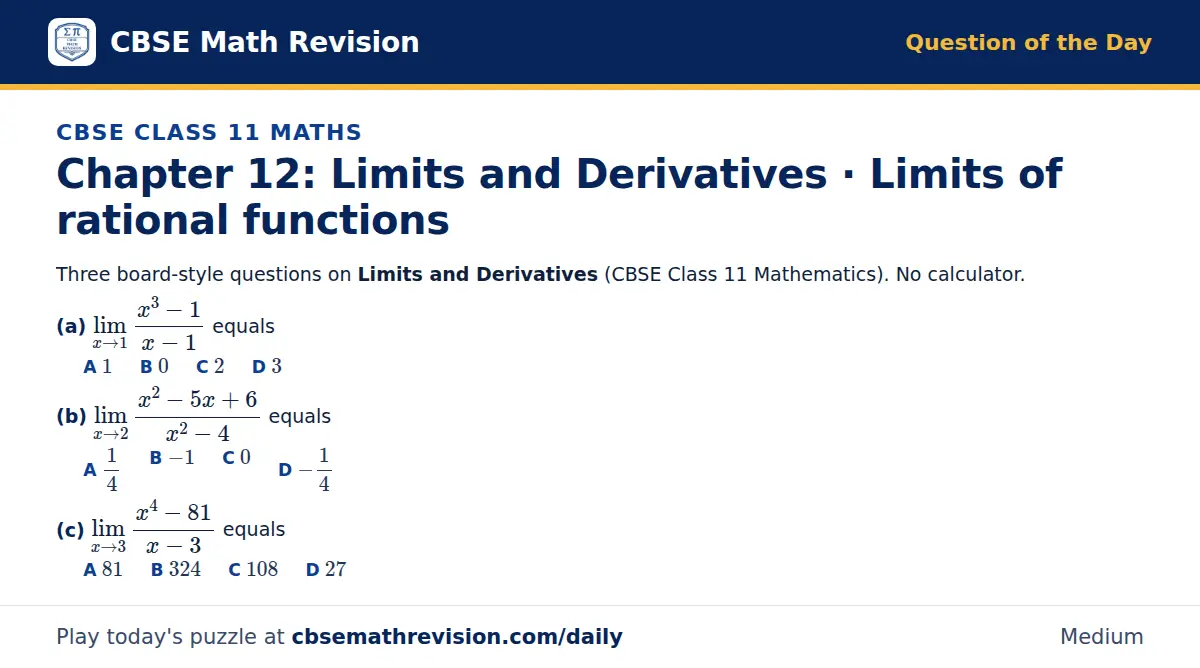 CBSE Class 11 Maths Question of the Day on Limits and Derivatives · Limits of rational functions, a 3-part multiple-choice question: Three board-style questions on Limits and Derivatives (CBSE Class 11 Mathematics). No calculator. (a) lim_x → 1 (x³…