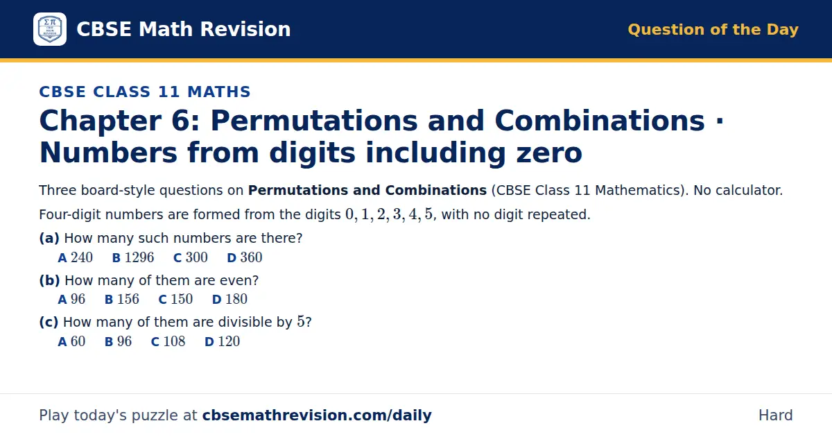 CBSE Class 11 Maths Question of the Day on Permutations and Combinations · Numbers from digits including zero, a 3-part multiple-choice question: Three board-style questions on Permutations and Combinations (CBSE Class 11 Mathematics). No…