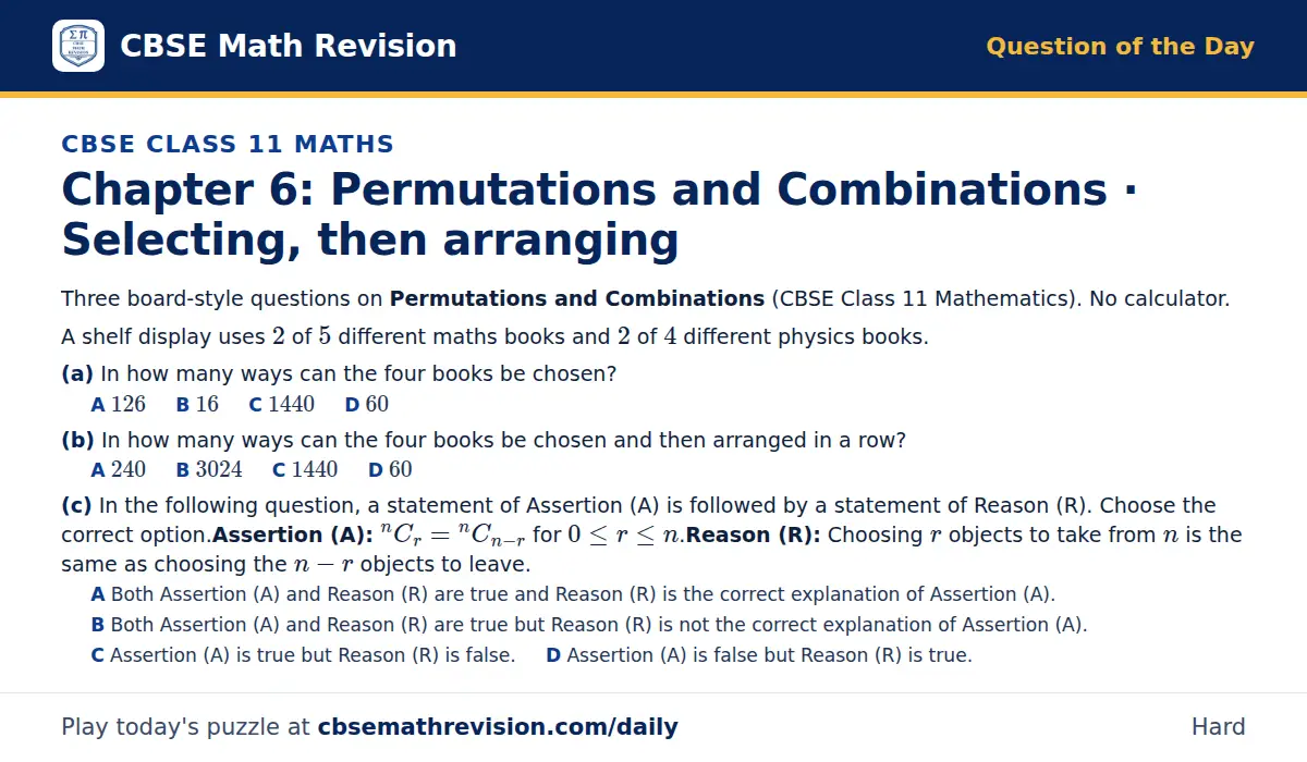 CBSE Class 11 Maths Question of the Day on Permutations and Combinations · Selecting, then arranging, a 3-part multiple-choice question: Three board-style questions on Permutations and Combinations (CBSE Class 11 Mathematics). No calculator. A…
