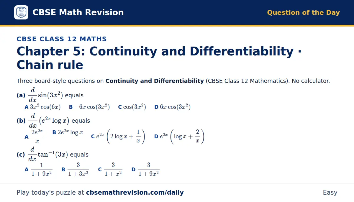 CBSE Class 12 Maths Question of the Day on Continuity and Differentiability · Chain rule, a 3-part multiple-choice question: Three board-style questions on Continuity and Differentiability (CBSE Class 12 Mathematics). No calculator. (a)…
