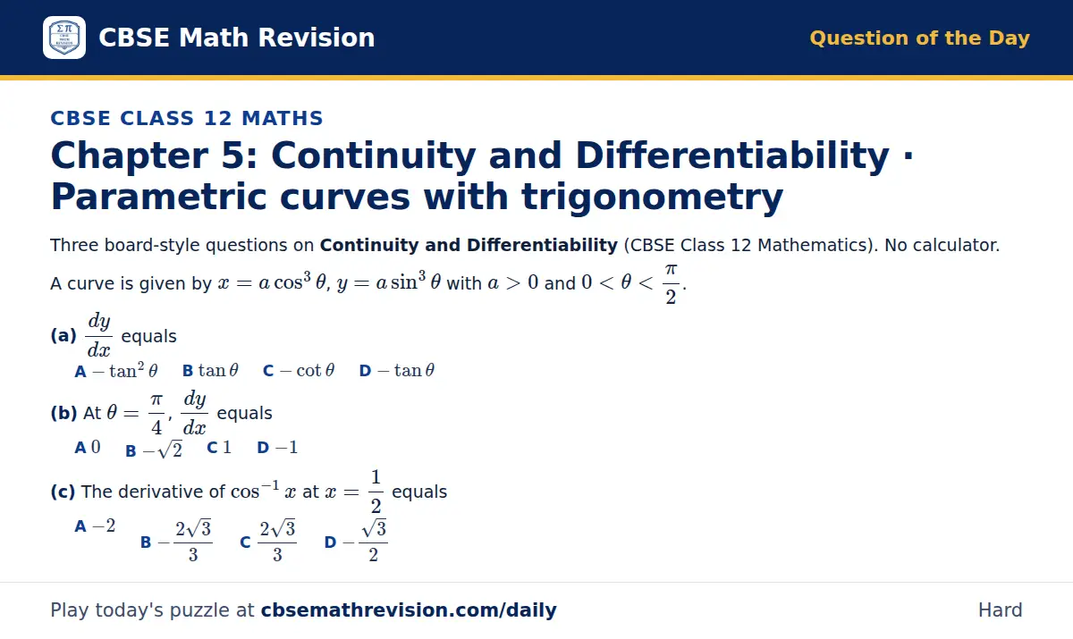 CBSE Class 12 Maths Question of the Day on Continuity and Differentiability · Parametric curves with trigonometry, a 3-part multiple-choice question: Three board-style questions on Continuity and Differentiability (CBSE Class 12 Mathematics). No…