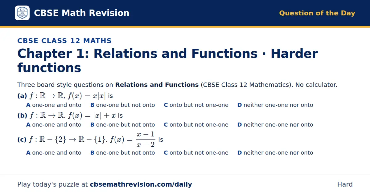 CBSE Class 12 Maths Question of the Day on Relations and Functions · Harder functions, a 3-part multiple-choice question: Three board-style questions on Relations and Functions (CBSE Class 12 Mathematics). No calculator. (a) f: ℝ → ℝ, f(x) = x|x|…