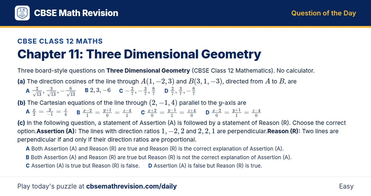 CBSE Class 12 Maths Question of the Day on Three Dimensional Geometry, a 3-part multiple-choice question: Three board-style questions on Three Dimensional Geometry (CBSE Class 12 Mathematics). No calculator. (a) The direction cosines of the line…