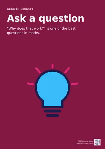 Maths classroom poster: "Ask a question". "Why does that work?" is one of the best questions in maths. Illustrated with asking why a method works helps you remember it and spot when it does not apply.